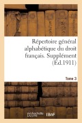 Cover-Bild zum Titel 'Répertoire Général Alphabétique Du Droit Français. Supplément. T. 3' von 'Adrien Carpentier'