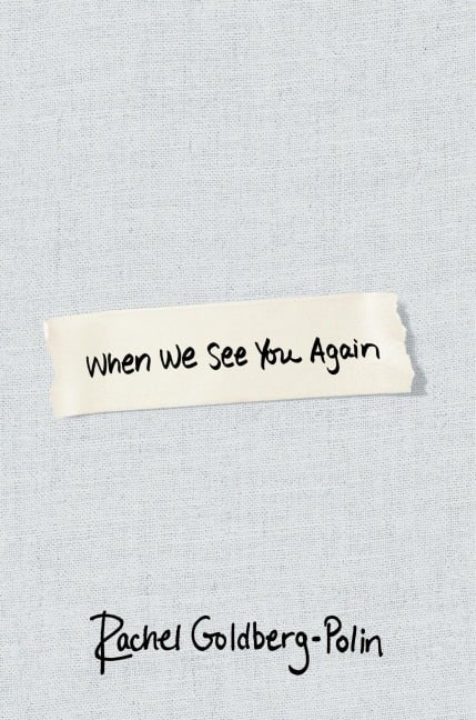 When We See You Again - Rachel Goldberg-Polin