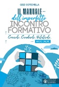 Cover-Bild zum Titel 'Il manuale dell'imperfetto incontro formativo. Crearlo. Condurlo. Valutarlo. Anche online' von 'Gigi Cotichella'