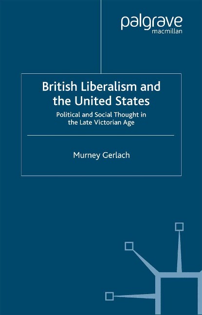British Liberalism and the United States - Murney Gerlach