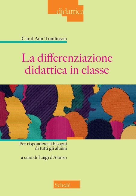 La differenziazione didattica in classe. Per rispondere ai bisogni di tutti gli alunni - Carol Ann Tomlinson