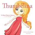 Thumbelina, a fairytale - Hans Christian Andersen