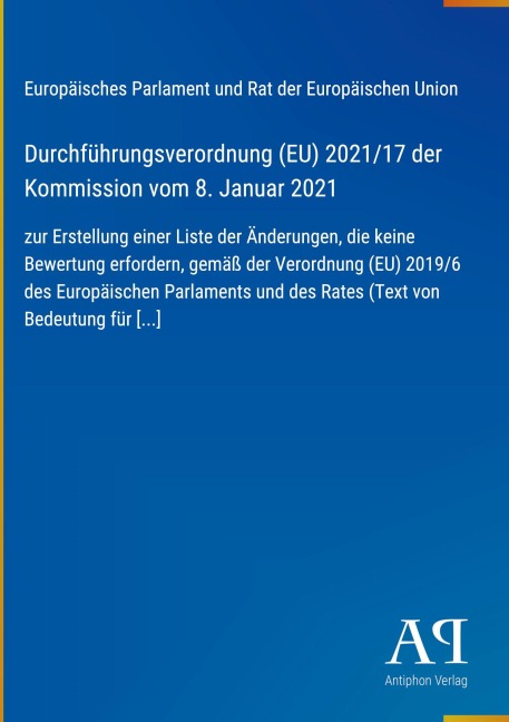 Durchführungsverordnung (EU) 2021/17 der Kommission vom 8. Januar 2021 - Europäisches Parlament und Rat der Europäischen Union