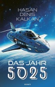 Cover-Bild zum Titel 'Das Jahr 5025' von 'Hasan Denis Kalkan'