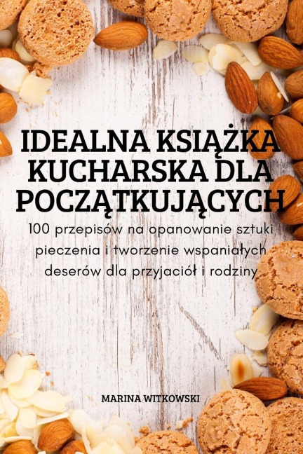 IDEALNA KSI¿¿KA KUCHARSKA DLA POCZ¿TKUJ¿CYCH - Marina Witkowski