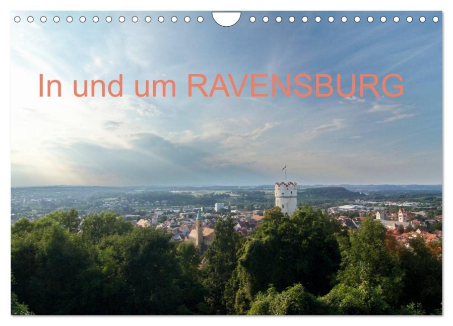 In und um RAVENSBURG (Wandkalender 2025 DIN A4 quer), CALVENDO Monatskalender - Ansgar Meise