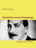 Cover-Bild zum Titel 'Geschichte eines Untergangs' von 'Stefan Zweig'