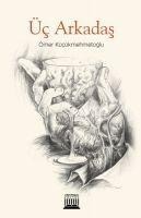 Üc Arkadas - Ömer Kücükmehmetoglu