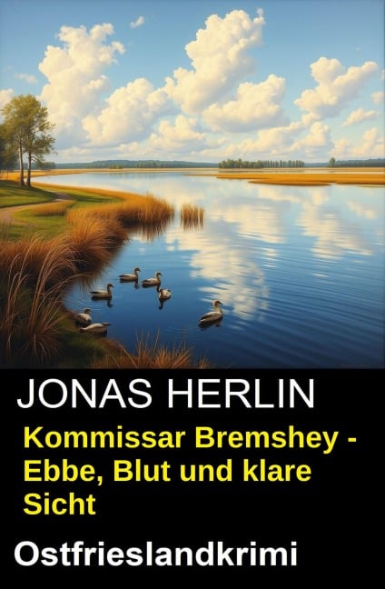 Kommissar Bremshey - Ebbe, Blut und klare Sicht: Ostfrieslandkrimi - Jonas Herlin