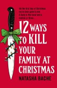 Cover-Bild zum Titel '12 Ways to Kill Your Family at Christmas' von 'Natasha Bache'