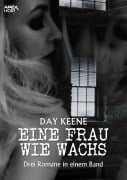 EINE FRAU WIE WACHS - Day Keene