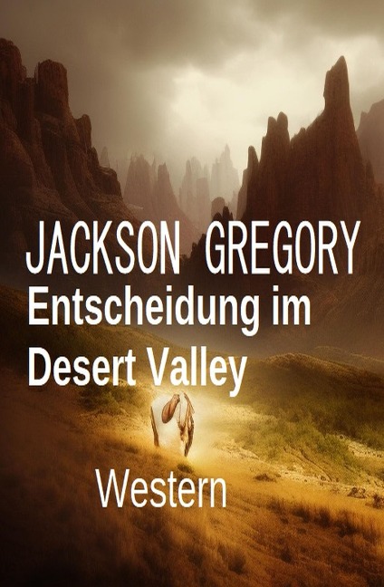 Entscheidung im Desert Valley: Western - Jackson Gregory