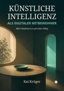 Cover-Bild zum Titel 'Künstliche Intelligenz als digitaler Mitbewohner' von 'Kai Krüger'