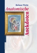 Cover-Bild zum Titel 'Anatomische Anekdoten' von 'Helmut Wicht'