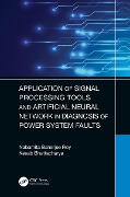 Cover-Bild zum Titel 'Application of Signal Processing Tools and Artificial Neural Network in Diagnosis of Power System Faults' von 'Nabamita Banerjee Roy, Kesab Bhattacharya'