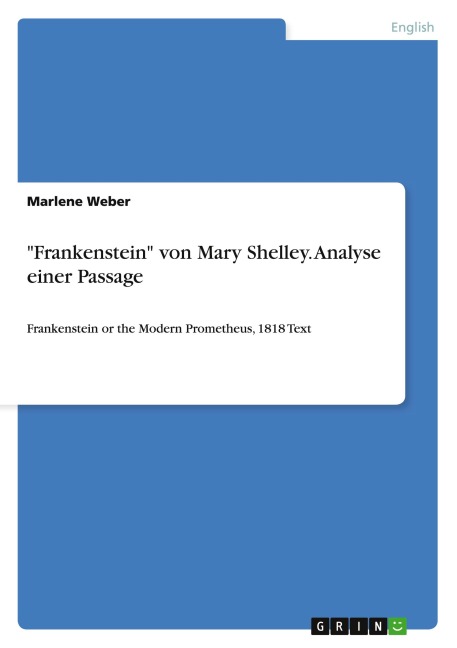 "Frankenstein" von Mary Shelley. Analyse einer Passage - Marlene Weber