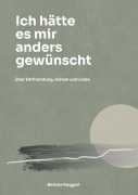 Cover-Bild zum Titel 'Ich hätte es mir anders gewünscht' von 'Bettina Ruggeri'