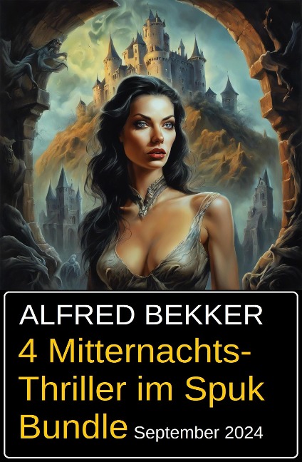 4 Mitternachts-Thriller im Spuk Bundle September 2024 - Alfred Bekker