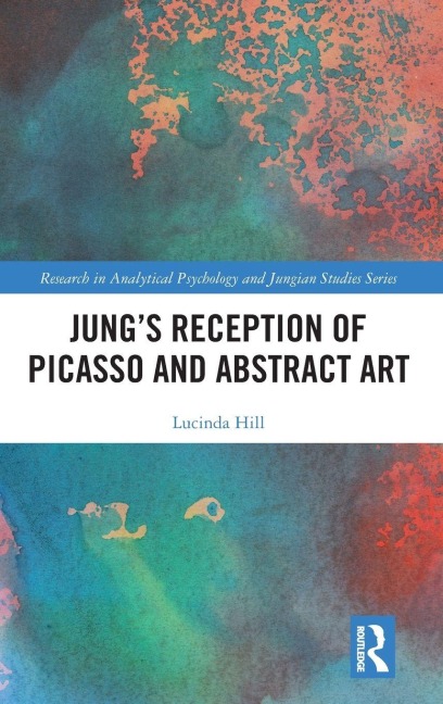 Jung's Reception of Picasso and Abstract Art - Lucinda Hill