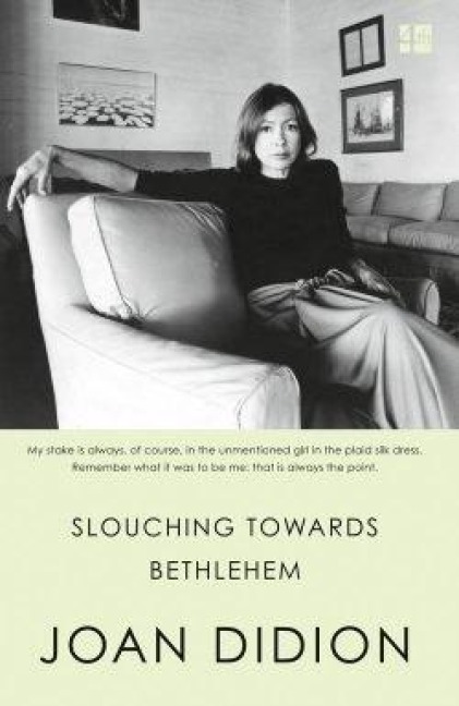 Slouching Towards Bethlehem - Joan Didion