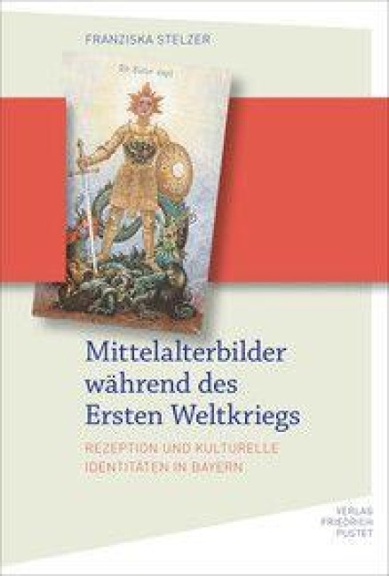 Mittelalterbilder während des Ersten Weltkriegs - Franziska Stelzer