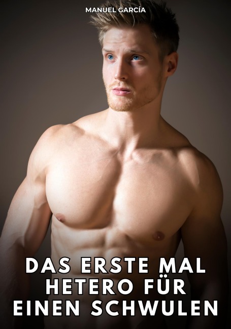 Das erste Mal hetero für einen Schwulen - Manuel García