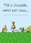 Cover-Bild zum Titel 'Tilli e Osvaldo, amici per caso!' von 'Cristina Celotti'