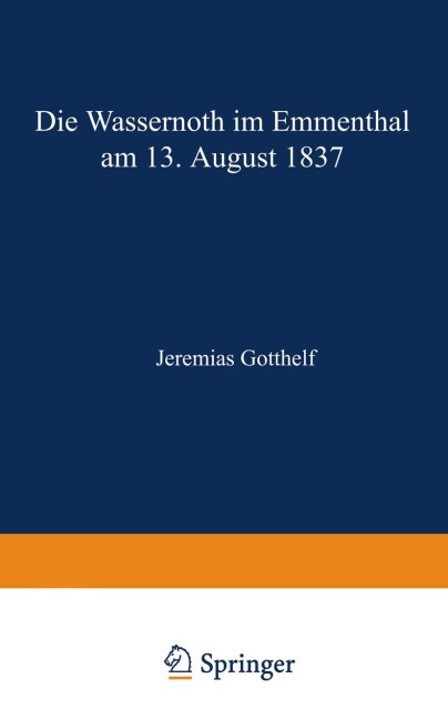 Die Wassernoth im Emmenthal am 13. August 1837 - Jeremias Gotthelf
