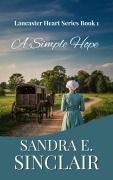 Cover-Bild zum Titel 'A Simple Hope (The Lancaster Hearts Series, #1)' von 'Sandra E. Sinclair'