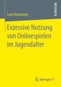 Cover-Bild zum Titel 'Exzessive Nutzung von Onlinespielen im Jugendalter' von 'Lena Rosenkranz'