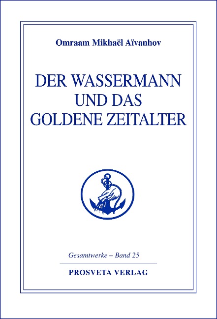 Der Wassermann und das Goldene Zeitalter - Teil 1 - Omraam Mikhaël Aïvanhov
