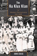 Cover-Bild zum Titel 'The Ku Klux Klan in Western Pennsylvania, 1921-1928' von 'John Craig'