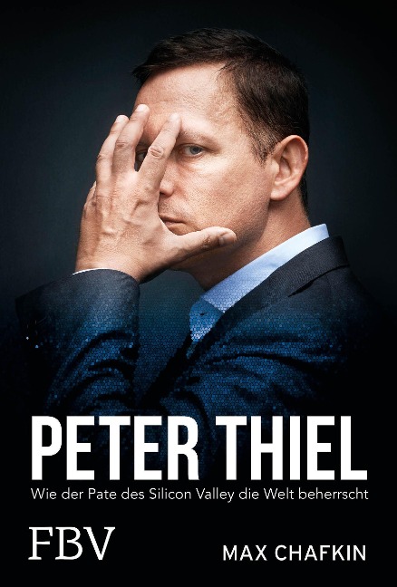 Peter Thiel - Facebook, PayPal, Palantir - Max Chafkin