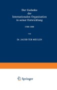 Cover-Bild zum Titel 'Der Gedanke der Internationalen Organisation in seiner Entwicklung 1300-1800' von 'Jacob Meulen'