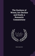 Cover-Bild zum Titel 'The Duchess of Wrexe, her Decline and Death; a Romantic Commentary' von 'Hugh Walpole'