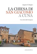 Cover-Bild zum Titel 'La chiesa di San Giacomo a Cuna. Una culla sulla Francigena' von 'Augusto Codogno'