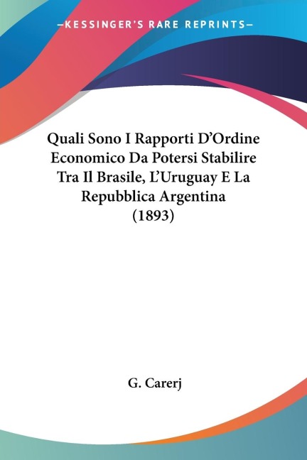 Quali Sono I Rapporti D'Ordine Economico Da Potersi Stabilire Tra Il Brasile, L'Uruguay E La Repubblica Argentina (1893) - G. Carerj