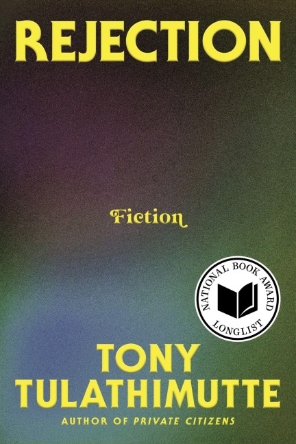 Rejection - Tony Tulathimutte