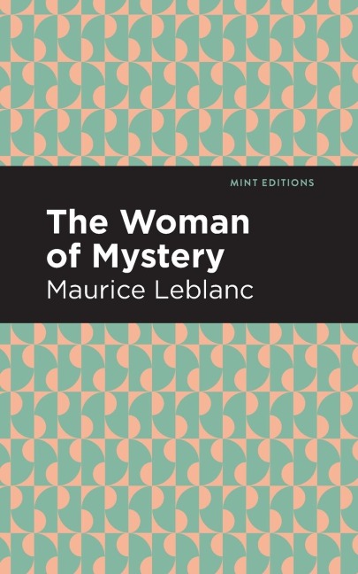 The Woman of Mystery - Maurice Leblanc