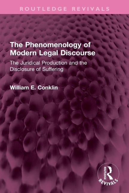 The Phenomenology of Modern Legal Discourse - William E. Conklin