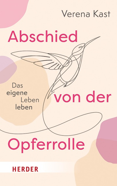 Abschied von der Opferrolle - Verena Kast