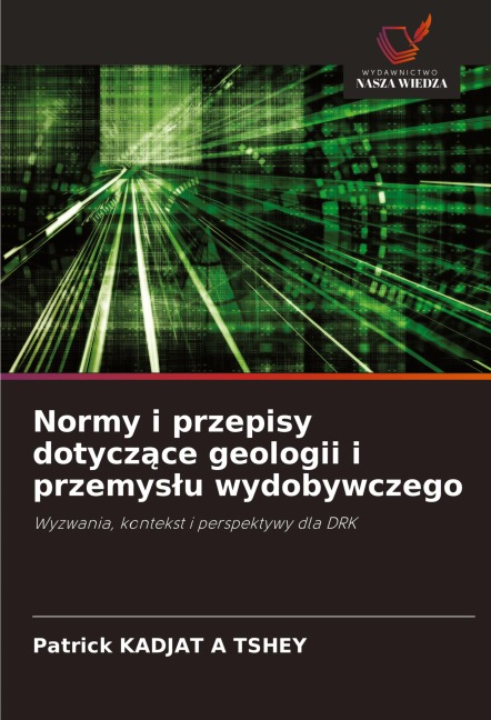 Normy i przepisy dotycz¿ce geologii i przemys¿u wydobywczego - Patrick Kadjat A Tshey