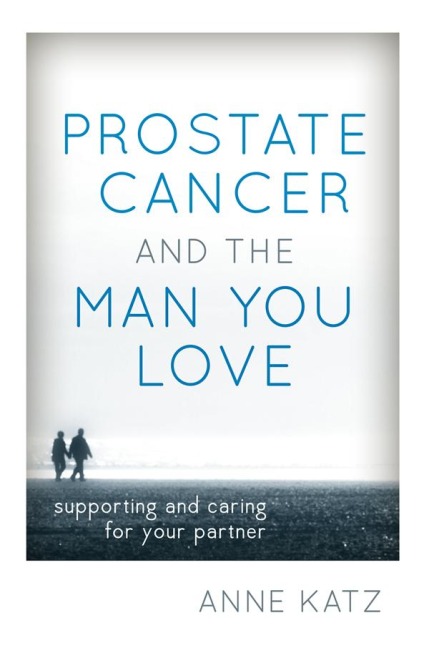 Prostate Cancer and the Man You Love - Anne Katz