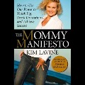 The Mommy Manifesto: How to Use Our Power to Think Big, Break Limitations and Achieve Success - Kim Lavine