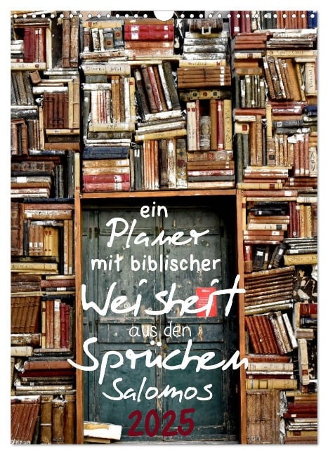 ein Planer mit biblischer Weisheit aus den Sprüchen Salomos (Wandkalender 2025 DIN A3 hoch), CALVENDO Monatskalender - Stefan Widerstein - SteWi. info