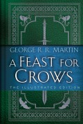Cover-Bild zum Titel 'A Feast for Crows: The Illustrated Edition' von 'George R. R. Martin'