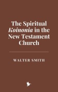 Cover-Bild zum Titel 'The Spiritual Koinonia in the New Testament Church' von 'Walter Smith'