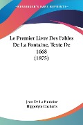 Le Premier Livre Des Fables De La Fontaine, Texte De 1668 (1875) - Hippolyte Cocheris, Jean De La Fontaine