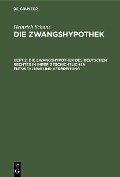 Cover-Bild zum Titel 'Die Zwangshypothek des deutschen Rechtes in ihrer geschichtlichen Entwicklung und Verbreitung' von 'Heinrich Schanz'