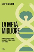 Cover-Bild zum Titel 'La metà migliore. La scienza che spiega la superiorità genetica delle donne' von 'Sharon Moalem'